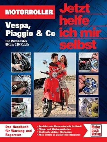 Motorroller: Vespa, Piaggio & Co - Die Zweitakter 50 bis 180 Kubik (Jetzt helfe ich mir selbst)